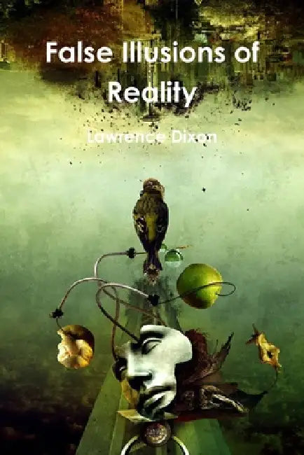 False illusions of Reality by Lawrence Dixon