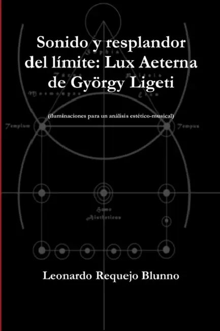 Sonido y resplandor del límite: Lux Aeterna de György Ligeti by Leonardo Requejo Blunno