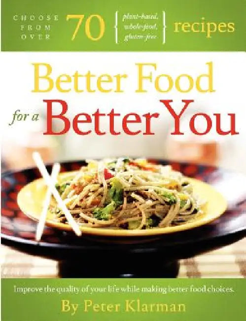 Better food for A Better You by Peter Klarman