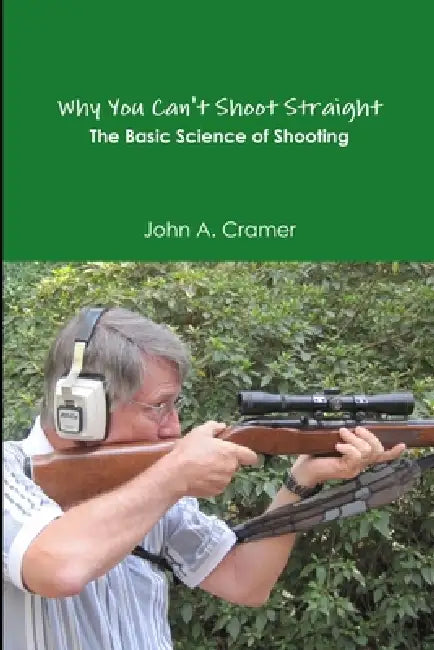 Why You Can't Shoot Straight by John a. Cramer