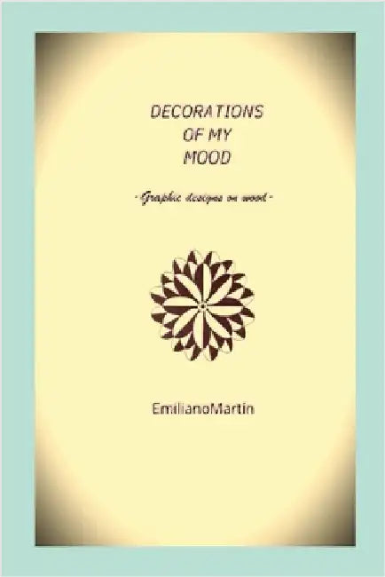 Decorations of My Mood: Grphic Designs on Wood by Martin, Emiliano
