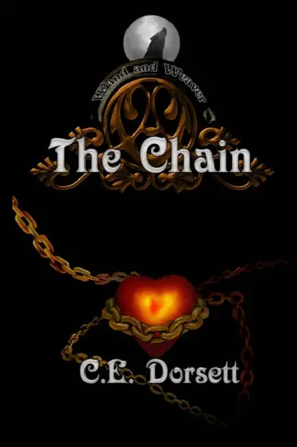Wand and Weaver: The Chain (Trade Paperback) by C. E. Dorsett