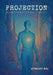 Projection: You're Not in the World. Your Frequency Is Shaping It. by Atmajit Rai
