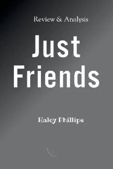 Just friend: Not just a phase by Haley Phillips