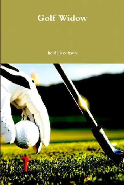 Golf Widow by Heidi Jacobsen
