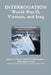 Interrogation: World War II, Vietnam, and Iraq by James A. Stone, David P. Shoemaker, Nicholas R. Dotti