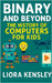 Binary and Beyond: The History of Computers for Kids by Kensley, Liora