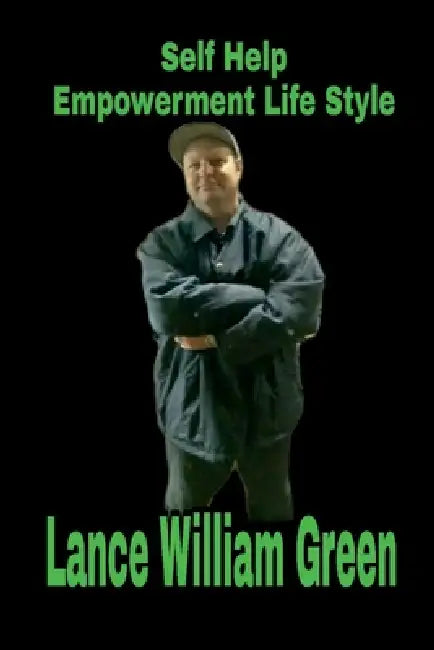 Self help empowerment life style by Lance Green