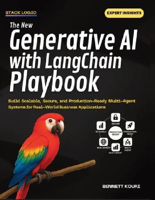 The New Generative AI with LangChain Playbook: Build Scalable, Secure, and Production-Ready Multi-Agent Systems for Real-World Business Applications by Bennett Kouri