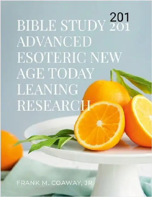 Bible Study 201 Advanced Esoteric New Age Today Learning Research by Conaway, Frank M., Jr.