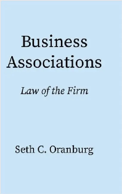 Business Associations: Law of the Firm by Oranburg, Seth