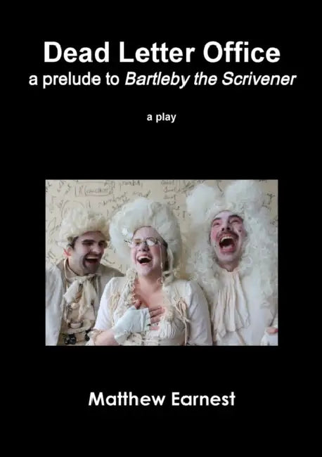 Dead Letter Office: a prelude to Bartleby the Scrivener by Matthew Earnest