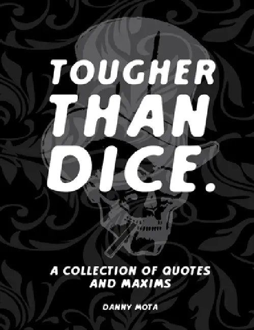Tougher Than Dice by Danny Mota
