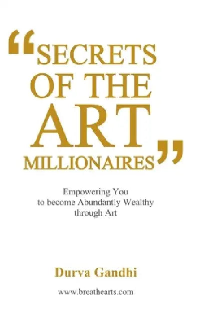 Secrets of the Art Millionaires by Durva Gandhi