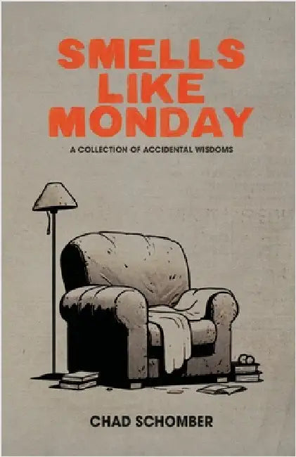 Smells Like Monday by Schomber, Chad