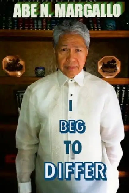 I Beg to Differ by Abraham Margallo