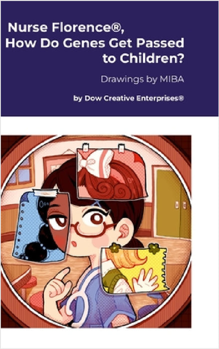 Nurse Florence(R), How Do Genes Get Passed to Children? by Michael Dow, Miba