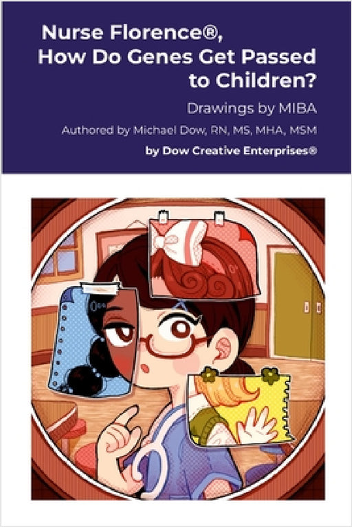 Nurse Florence(R), How Do Genes Get Passed to Children? by Michael Dow, Miba