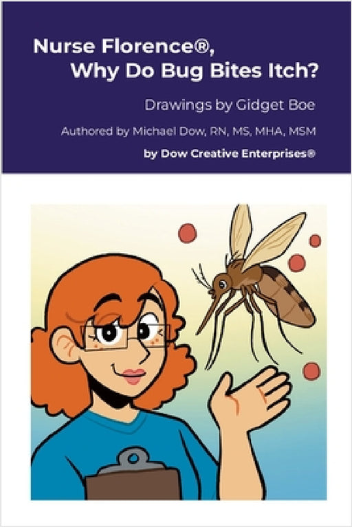Nurse Florence(R), Why Do Bug Bites Itch? by Michael Dow, Gidget Boe