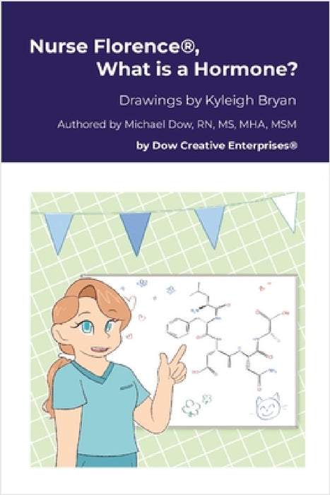 Nurse Florence(R), What is a Hormone? by Michael Dow, Kyleigh Bryan