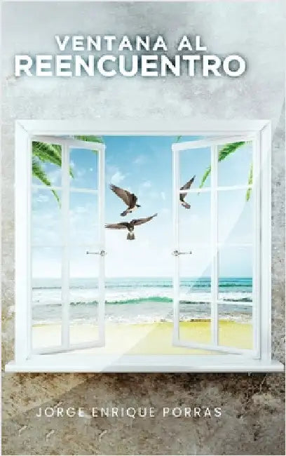 Ventana Al Reencuentro by Porras, Jorge Enrique