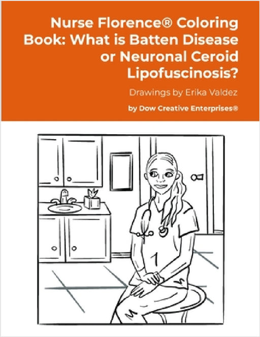 Nurse Florence(R) Coloring Book: What is Batten Disease or Neuronal Ceroid Lipofuscinosis? by Michael Dow, Erika Valdez