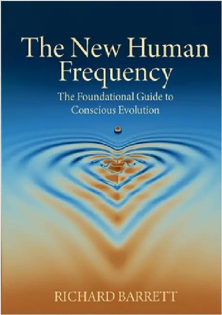 The New Human Frequency: The Foundational Guide to Conscious Evolution by Barrett, Richard