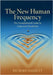 The New Human Frequency: The Foundational Guide to Conscious Evolution by Barrett, Richard