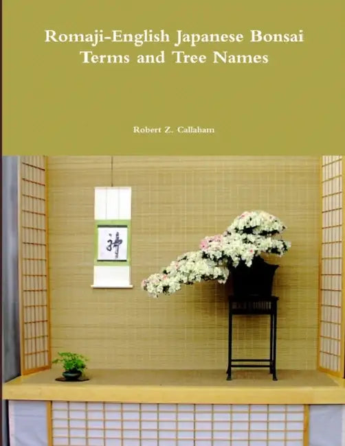 Romaji-English Japanese Bonsai Terms and Tree Names by Robert Z. Callaham