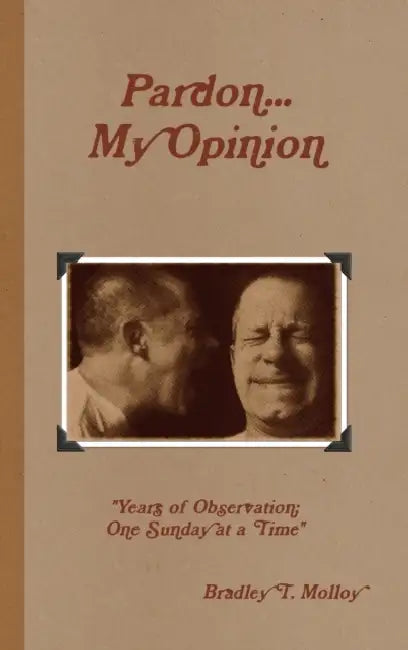 Pardon... My Opinion by Bradley Molloy