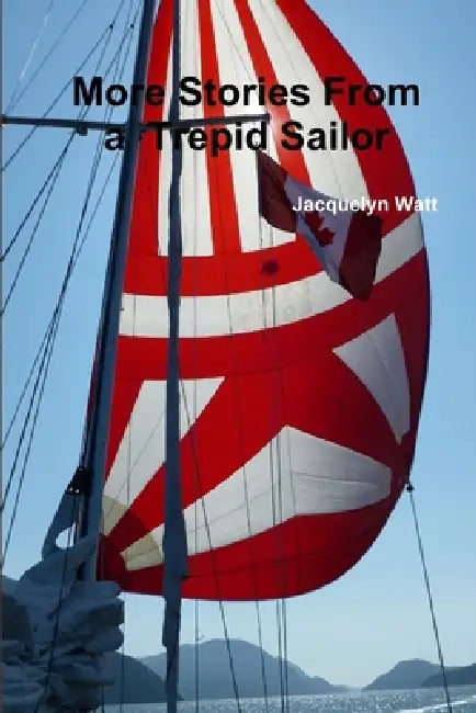 More Stories From a Trepid Sailor by Jacquelyn Watt