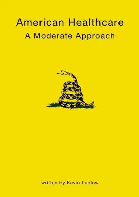 American Healthcare: A Moderate Approch by Kevin Ludlow