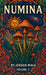 Numina Vol. 2: The Flesh of the Gods (Psilocybin Mushrooms) by Jordan Mack