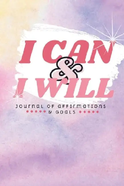 I Can & I Will: Book of Affirmations & Goals by Queen Lareina