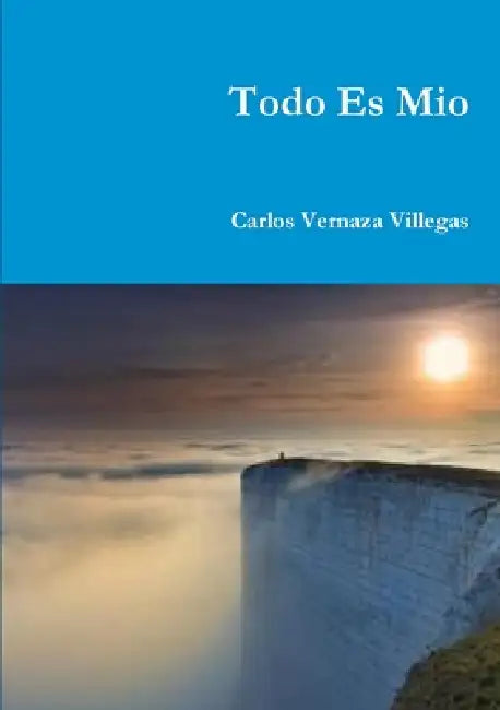 Todo Es Mio by Carlos Vernaza Villegas