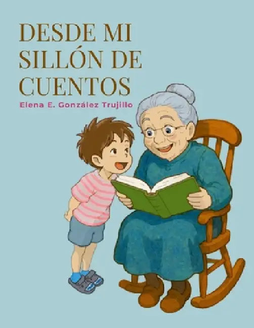 Desde Mi Sillón de Cuentos by Elena Eneida González Trujillo