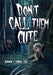 Don't Call Them Cute by Banunu, Yennie Fer, Yennie Fer