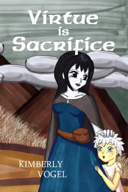 Virtue is Sacrifice by Kimberly Vogel