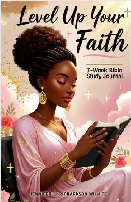 Level Up Your Faith: 7-Week Bible Study Journal by Wlilhite, Jennifer