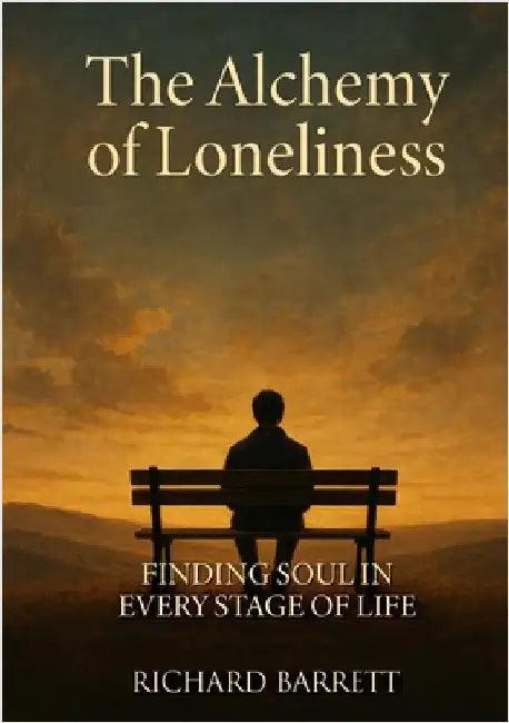 The Alchemy of Loneliness: Finding Soul in Every Stage of Life by Barrett, Richard