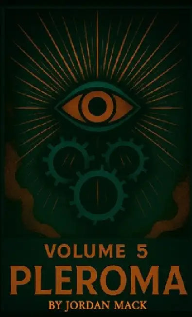 Pleroma Vol. 5: The Machinery of Belief by Jordan Mack