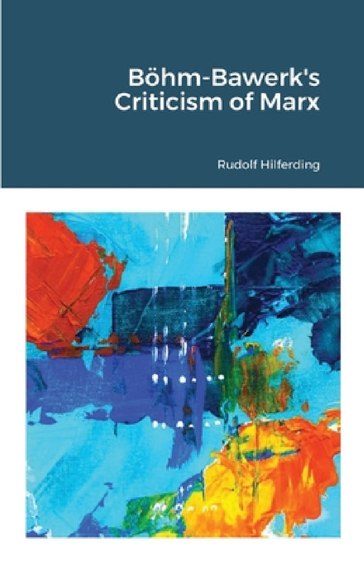 Böhm-Bawerk's Criticism of Marx by Rudolf Hilferding