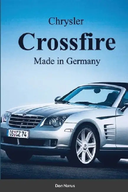 Chrysler Croossfire Made in Germany by Don Narus