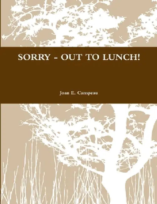 Sorry - Out to Lunch! by Joan E. Campeau