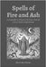 Spells of Fire and Ash: A Compendium of Magical Workings from the Infernal Heart of Quimbanda by Dos Ventos, Mario