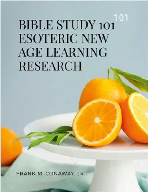 Bible Study 101 Esoteric New Age Learning Research by Conaway, Frank M., Jr.