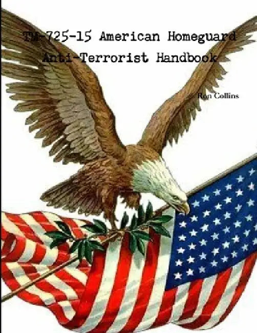 TM-725-15 American Homeguard Anti-Terrorist Handbook by Ron Collins