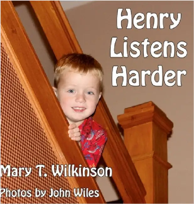 Henry Listens Harder by Wilkinson, Mary T.