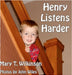 Henry Listens Harder by Wilkinson, Mary T.