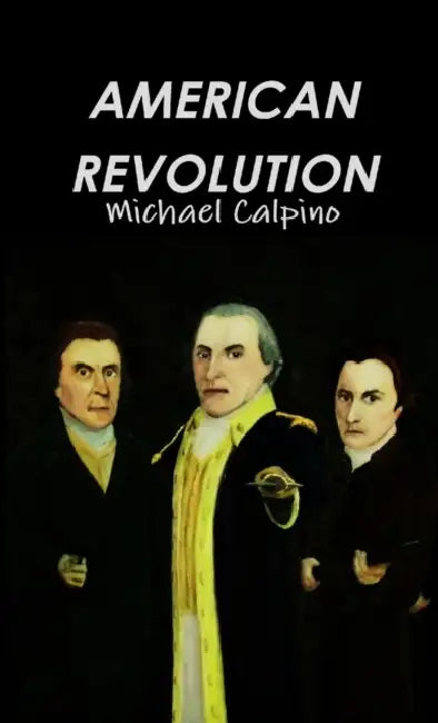 American Revolution by Michael Calpino